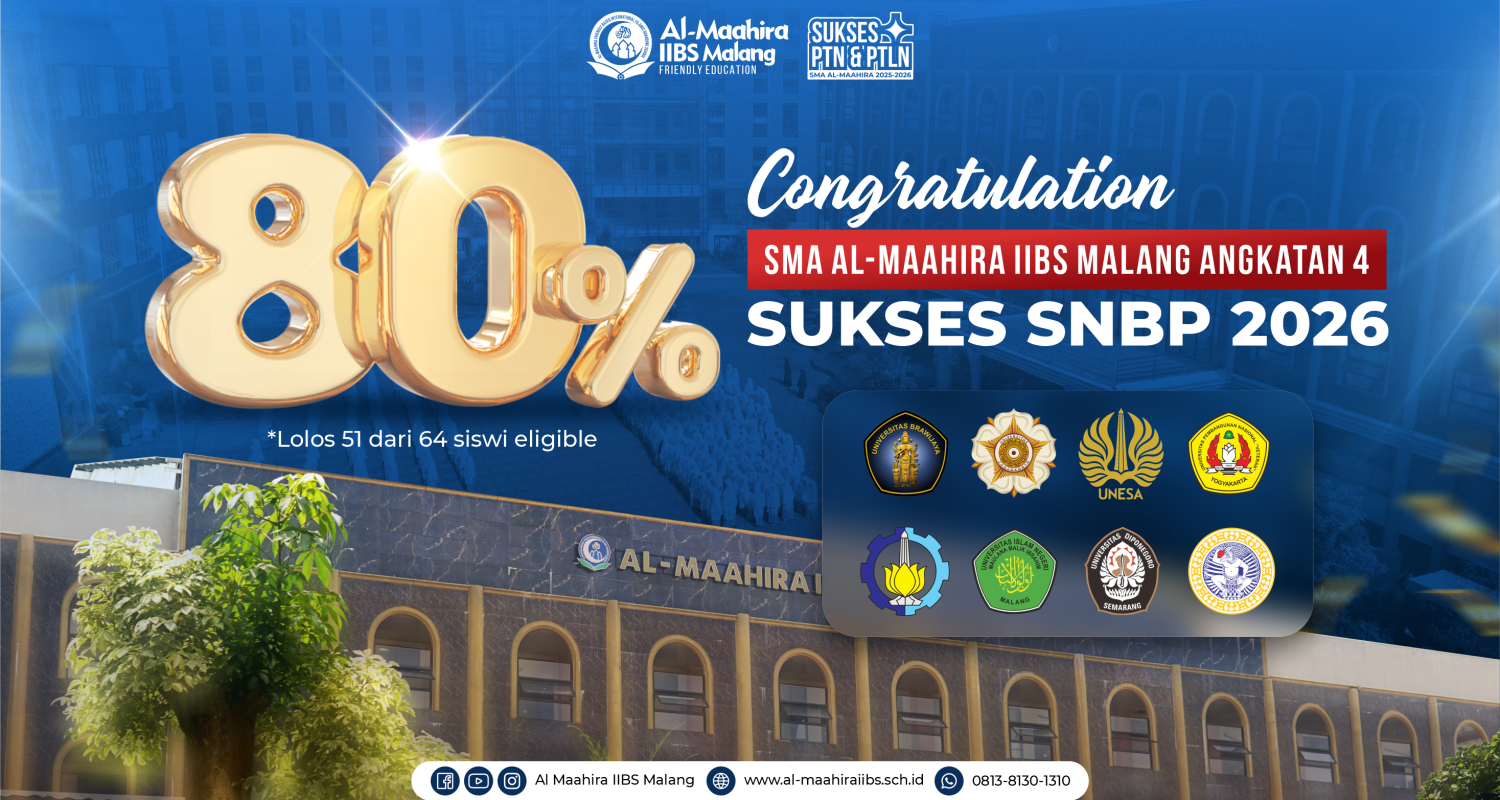 Dari Sekolah Unggulan Menuju Universitas Unggulan, 80% SMA Al-Maahira IIBS Malang Lolos SNBP 2026